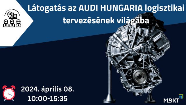 Látogatás az AUDI HUNGARIA Logisztikai tervezésének világába