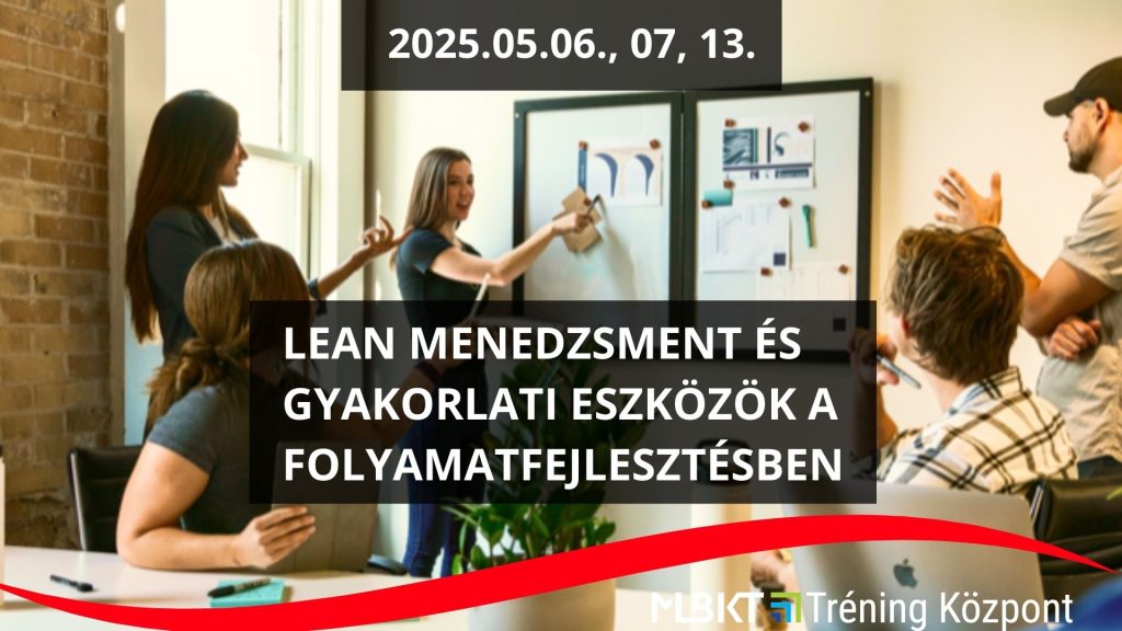 LEAN MENEDZSMENT ÉS GYAKORLATI ESZKÖZÖK A FOLYAMATFEJLESZTÉSBEN TRÉNING