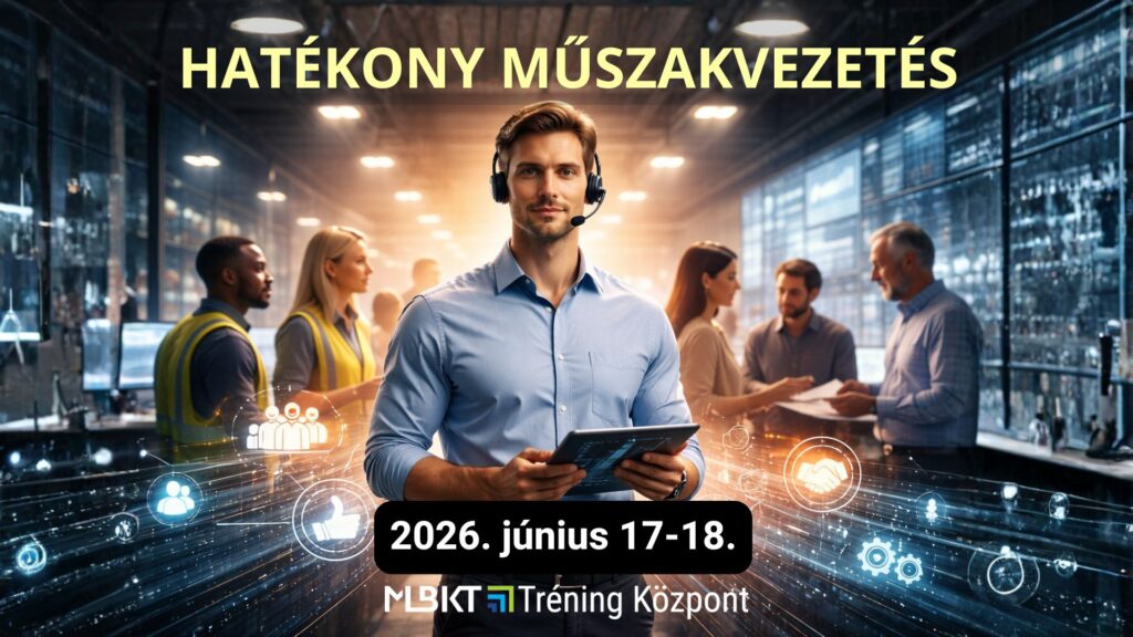 HATÉKONY MŰSZAKVEZETÉS  – CSAPAT, KONFLIKTUS, ÉS TELJESÍTMÉNY MENEDZSELÉSE