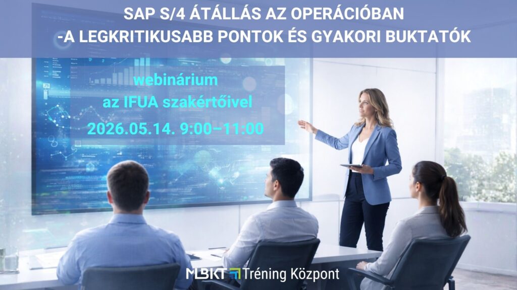SAP S4 ÁTÁLLÁS AZ OPERÁCIÓBAN - A LEGKRITIKUSABB PONTOK ÉS GYAKORI BUKTATÓK